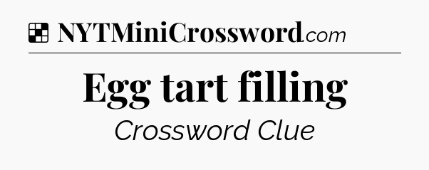 Solution: Egg tart filling - NYT Crossword