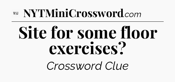 Site for some floor exercises - WSJ Crossword