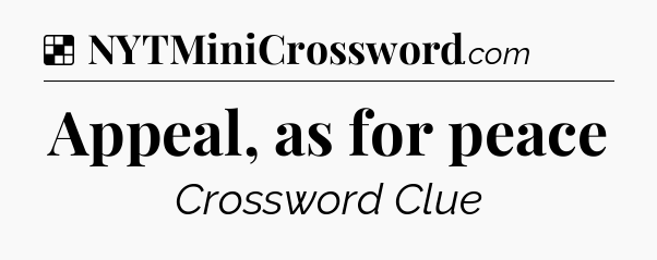 Solution: Appeal, as for peace - NYT Crossword