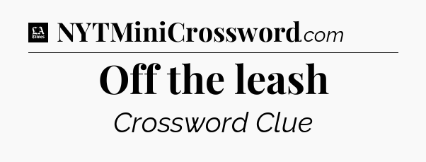 Off the leash - LA Times Crossword