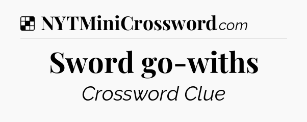 Solution: Sword go-withs - NYT Crossword