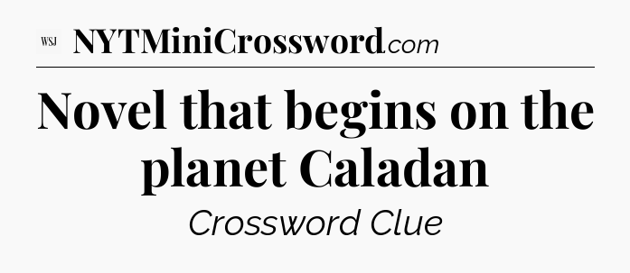 Novel that begins on the planet Caladan - WSJ Crossword