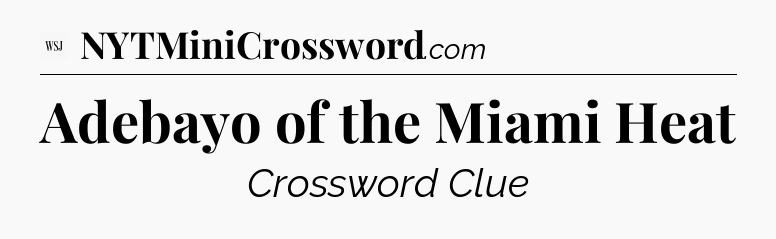 Adebayo of the Miami Heat - WSJ Crossword