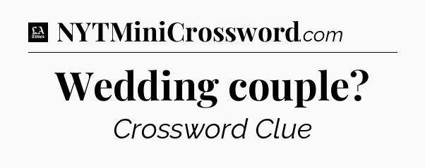 Wedding couple - LA Times Crossword
