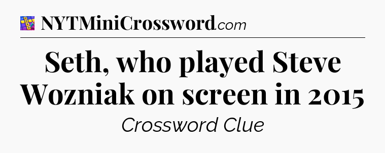 Seth, who played Steve Wozniak on screen in 2015 Codycross