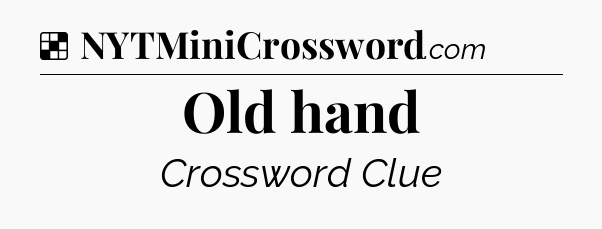 Solution: Old hand - NYT Crossword