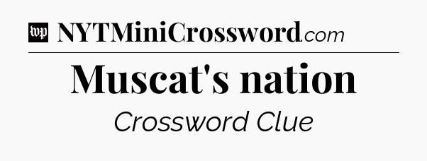 Muscat's nation Crossword Clue