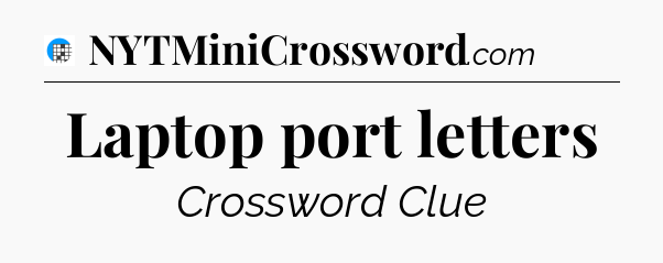 Laptop port letters Crossword Clue