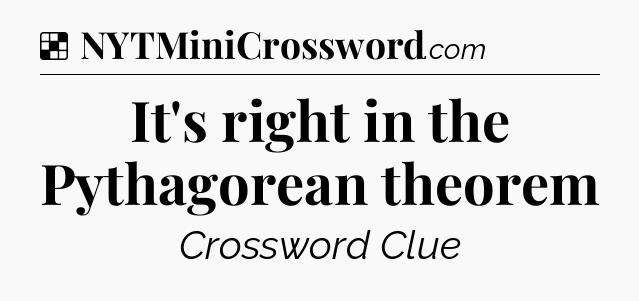 Solution: It's right in the Pythagorean theorem - NYT Crossword
