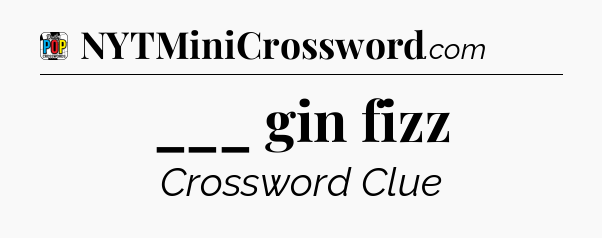 ___ gin fizz Crossword Clue