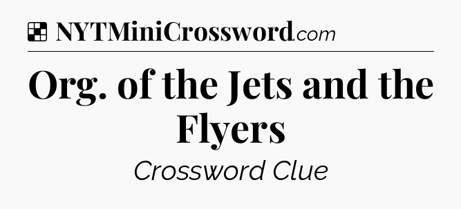 Solution: Org. of the Jets and the Flyers - NYT Crossword
