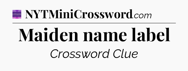 Maiden name label - Thomas Joseph Crossword