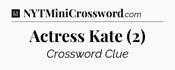 Actress Kate (2) - LA Times Crossword