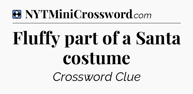 Solution: Fluffy part of a Santa costume - NYT Mini Crossword