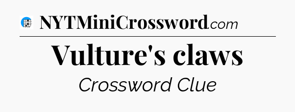 Vulture's claws Crossword Clue