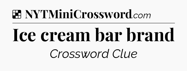 Solution: Ice cream bar brand - NYT Crossword