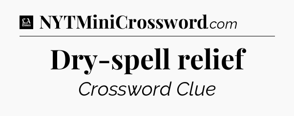 Dry-spell relief - LA Times Crossword