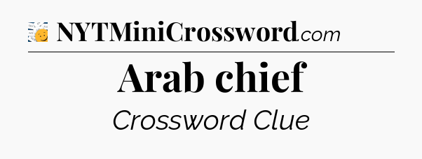 Arab chief - 7 Little Words