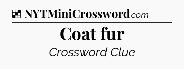 Solution: Coat fur - NYT Crossword
