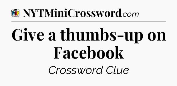 Give a thumbs-up on Facebook Crossword Clue