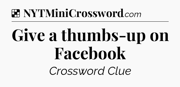 Solution: Give a thumbs-up on Facebook - NYT Crossword