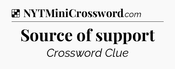 Solution: Source of support - NYT Crossword