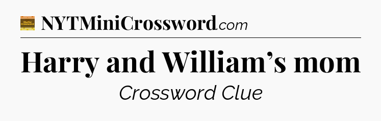 Harry and William’s mom - Eugene Sheffer Crossword