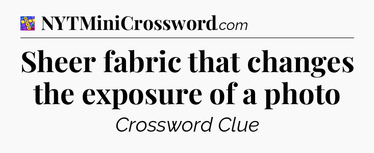 Sheer fabric that changes the exposure of a photo Codycross