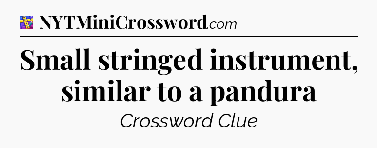 Small stringed instrument, similar to a pandura Codycross