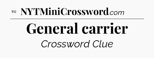 General carrier - WSJ Crossword