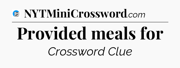 Provided meals for Crossword Clue