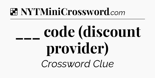 Solution: ___ code (discount provider) - NYT Crossword