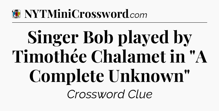 Singer Bob played by Timothée Chalamet in 