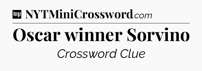 Oscar winner Sorvino Crossword Clue