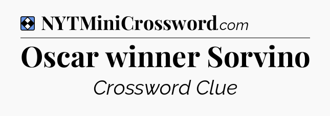 Solution: Oscar winner Sorvino - NYT Mini Crossword