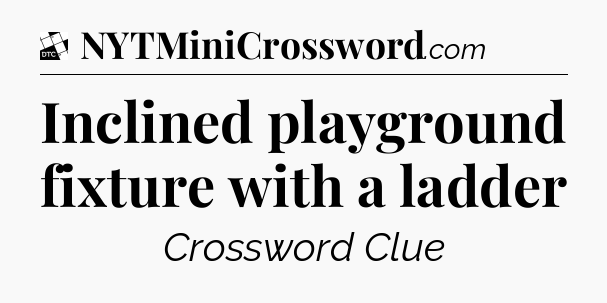 Inclined playground fixture with a ladder - Daily Themed Classic Crossword