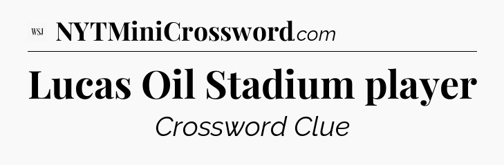 Lucas Oil Stadium player - WSJ Crossword