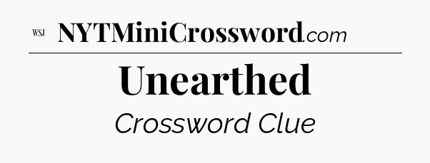 Unearthed - WSJ Crossword
