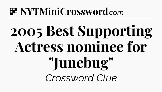 Solution: 2005 Best Supporting Actress nominee for 