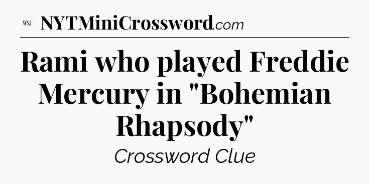 Rami who played Freddie Mercury in 