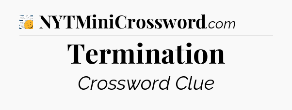 Termination - 7 Little Words