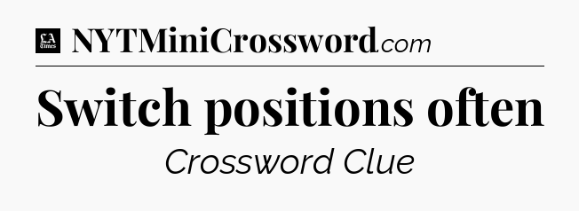 Switch positions often - LA Times Crossword