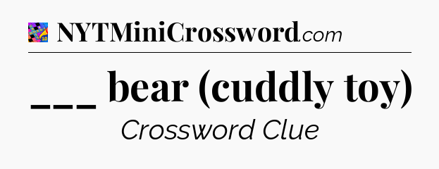 ___ bear (cuddly toy) Crossword Clue
