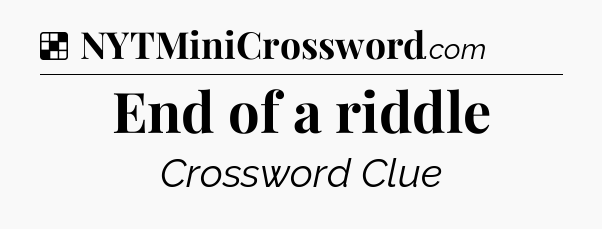 Solution: End of a riddle - NYT Crossword