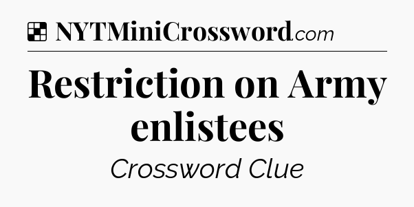 Solution: Restriction on Army enlistees - NYT Crossword