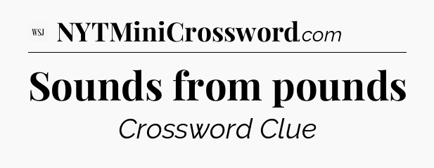 Sounds from pounds - WSJ Crossword