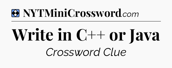 Solution: Write in C++ or Java - NYT Mini Crossword