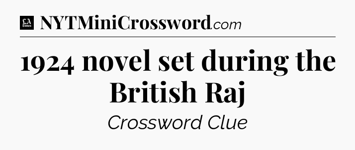 1924 novel set during the British Raj - LA Times Crossword
