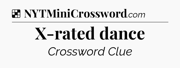 Solution: X-rated dance - NYT Crossword