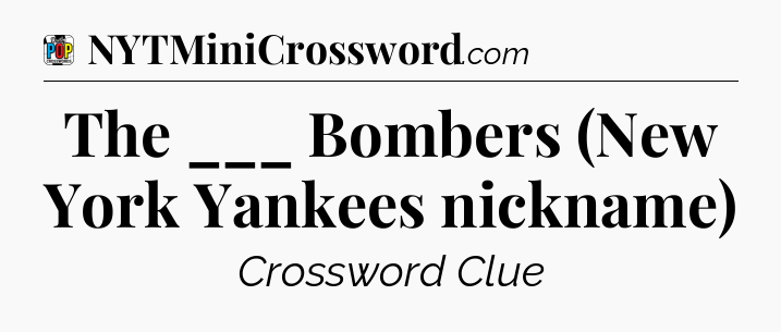 The ___ Bombers (New York Yankees nickname) Crossword Clue